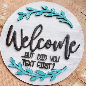 Wood sign Welcome but did you text first?